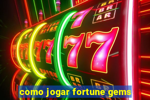 como jogar fortune gems